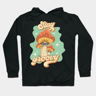 Groovy funny mushrooms psychedelic quote Stay groovy Hoodie